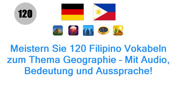 Meistern Sie 120 Filipino Vokabeln zum Thema Geographie – Mit Audio, Bedeutung und Aussprache!